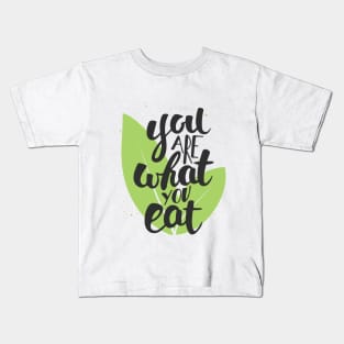 You Are What You Eat, Healthy Quote Kids T-Shirt